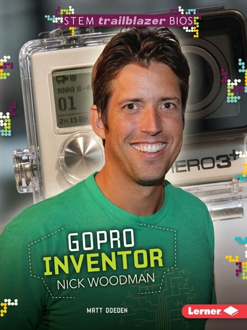 Title details for GoPro Inventor Nick Woodman by Matt Doeden - Available